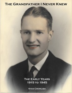The Grandfather I Never Knew The Early Years 1915 to 1945